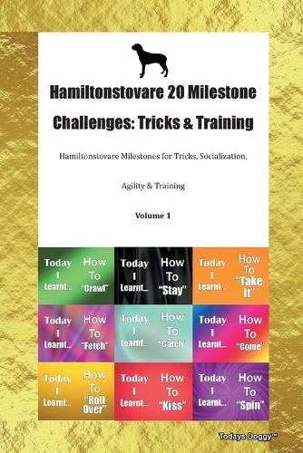 Hamiltonstovare 20 Milestone Challenges: Tricks & Training Hamiltonstovare Milestones for Tricks, Socialization, Agility & Training Volume 1