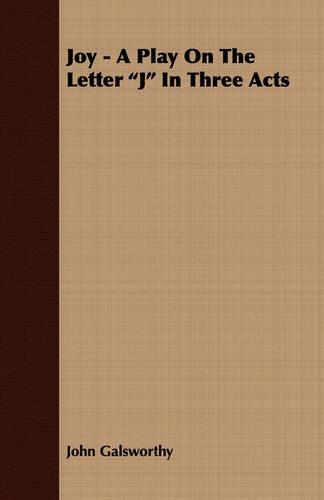 Joy - A Play On The Letter "J" In Three Acts: (English)