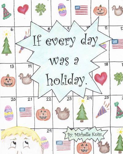 If every day was a holiday.: (English)