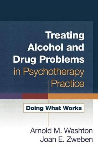 Treating Alcohol and Drug Problems in Psychotherapy Practice