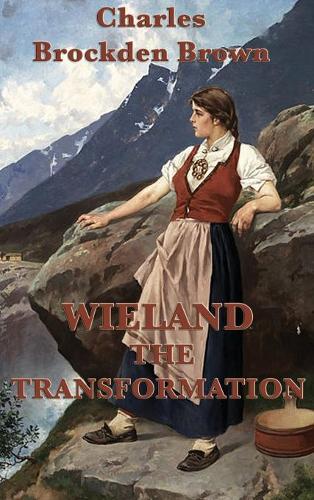 Wieland -Or- The Transformation