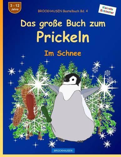 BROCKHAUSEN Bastelbuch Bd. 4: Das große Buch zum Prickeln: Im Schnee(4 Im Schnee)
