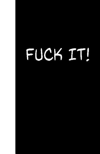 Fuck It