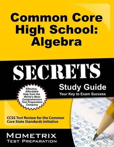 Common Core High School: Algebra Secrets Study Guide