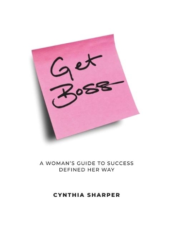 Get Boss: A Woman's Guide to Success Defined Her Way