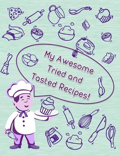 My Awesome Tried and Tasted Recipes!