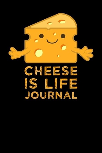 Cheese Is Life Journal