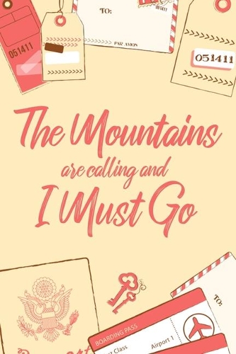 The Mountains Are Calling And I Must Go