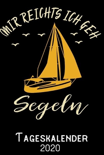 Mir reichts ich geh Segeln - Tageskalender 2020