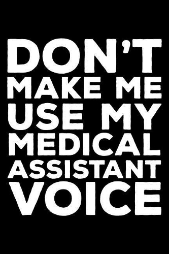 Don't Make Me Use My Medical Assistant Voice