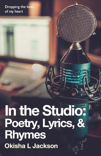 In the Studio: Poetry, Lyrics, & Rhymes