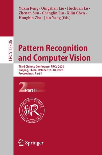 Pattern Recognition and Computer Vision: Third Chinese Conference, PRCV 2020, Nanjing, China, October 16–18, 2020, Proceedings, Part II(12306 Lecture Notes in Computer Science)