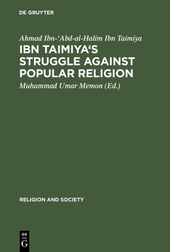 Ibn Taimiya's Struggle Against Popular Religion