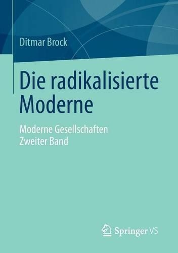 Die radikalisierte Moderne: Moderne Gesellschaften. Zweiter Band(German)