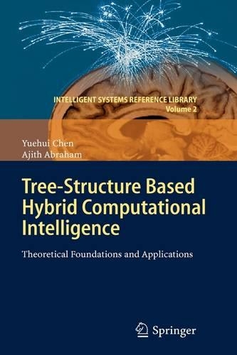 Tree-Structure based Hybrid Computational Intelligence: Theoretical Foundations and Applications(2 Intelligent Systems Reference Library)