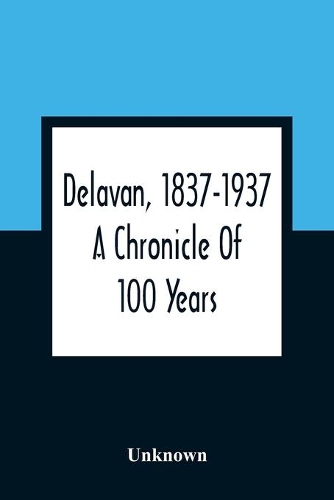 Delavan, 1837-1937: A Chronicle Of 100 Years
