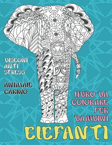 Libro da colorare per bambini - Disegni Anti stress - Animale carino - Elefanti