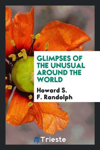 Glimpses of the Unusual Around the World