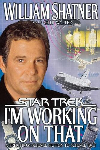 I'm Working on That: A Trek from Science Fiction to Science Fact(Star Trek)