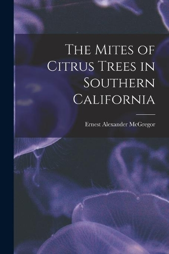 The Mites of Citrus Trees in Southern California