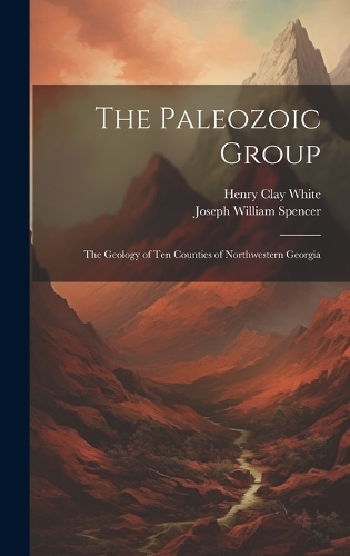 The Paleozoic Group: The Geology of Ten Counties of Northwestern Georgia