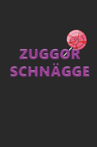 Zuggor Schnägge: lustiges Notizbuch für waschechte Sachsen * blanko Seiten * 120 Seiten