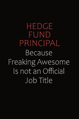 Hedge fund principal Because Freaking Awesome Is Not An Official Job Title