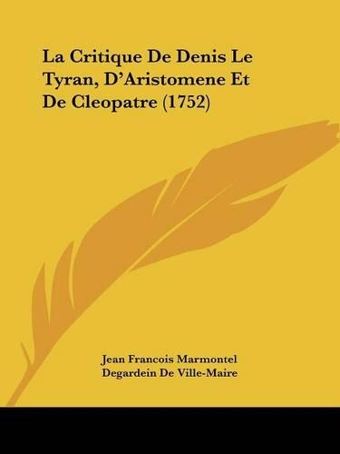 La Critique De Denis Le Tyran, D'Aristomene Et De Cleopatre (1752)