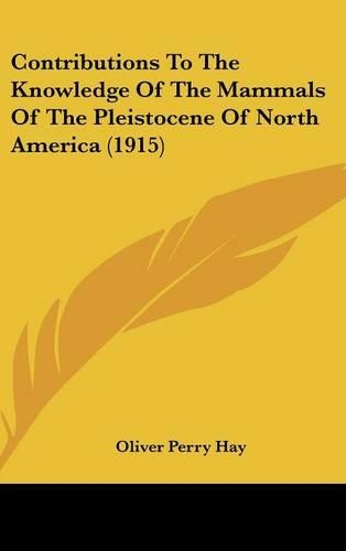 Contributions to the Knowledge of the Mammals of the Pleistocene of North America (1915): (English)