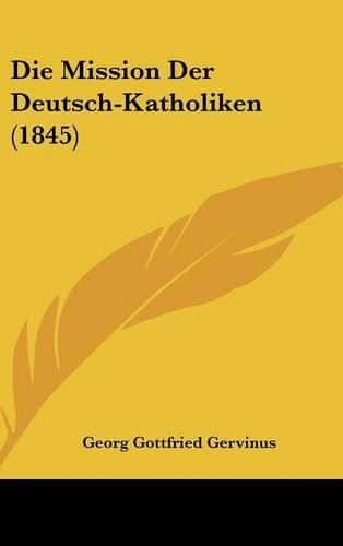 Die Mission Der Deutsch-Katholiken (1845)