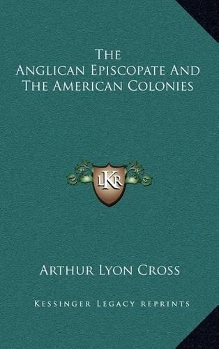 The Anglican Episcopate and the American Colonies: (English)