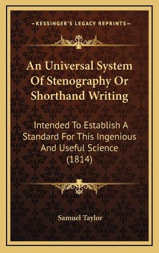 An Universal System Of Stenography Or Shorthand Writing