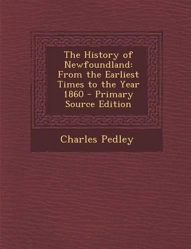 The History of Newfoundland: From the Earliest Times to the Year 1860