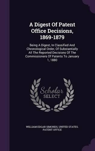 A Digest Of Patent Office Decisions, 1869-1879