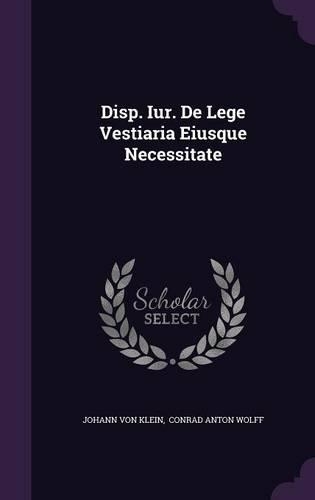 Disp. Iur. de Lege Vestiaria Eiusque Necessitate