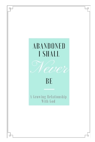 Abandoned I shall never be