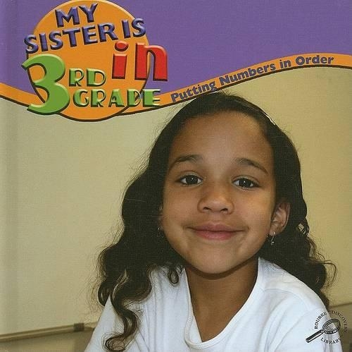 My Sister Is in Third Grade: Putting Numbers in Order(Math Focal Points (Discovery Library))