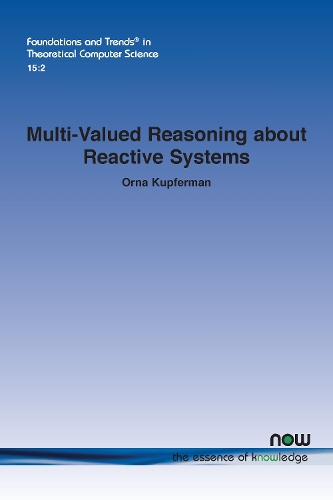Multi-Valued Reasoning about Reactive Systems: (41 Foundations and Trends® in Theoretical Computer Science)