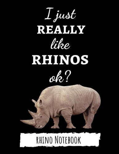 I Just Really Like Rhinos, Ok?