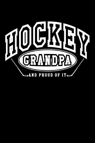 Hockey Grandpa And Proud Of It