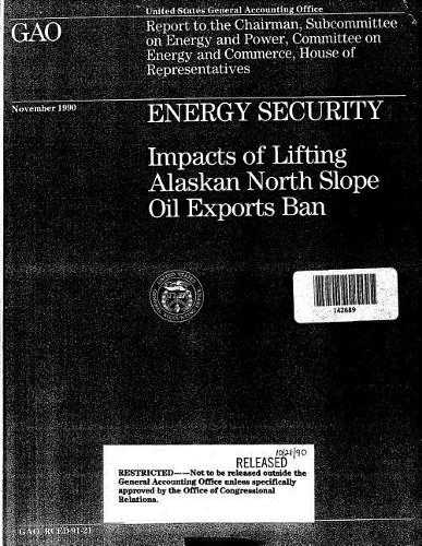 Energy Security: Impacts of Lifting Alaskan North Slope Oil Exports Ban