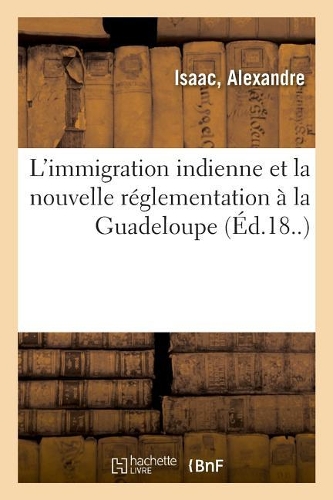 L'Immigration Indienne Et La Nouvelle Réglementation À La Guadeloupe