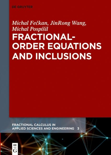 Fractional-Order Equations and Inclusions: (Fractional Calculus in Applied Sciences and Engineering)