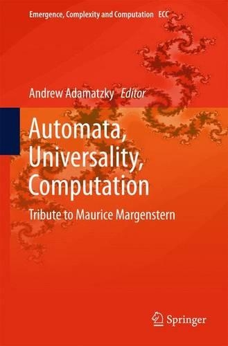 Automata, Universality, Computation: Tribute to Maurice Margenstern(12 Emergence, Complexity and Computation)