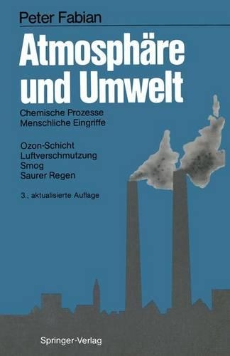 Atmosphare Und Umwelt: Chemische Prozesse, Menschliche Eingriffe. Ozon-Schicht, Luftverschmutzung, Smog, Saurer Regen(English)