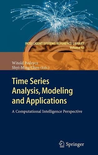 Time Series Analysis, Modeling and Applications: A Computational Intelligence Perspective(47 Intelligent Systems Reference Library)