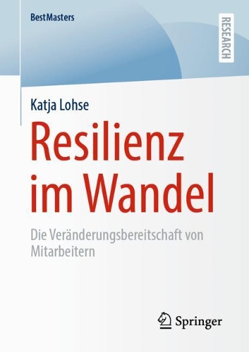 Resilienz im Wandel: Die Veränderungsbereitschaft von Mitarbeitern(BestMasters)