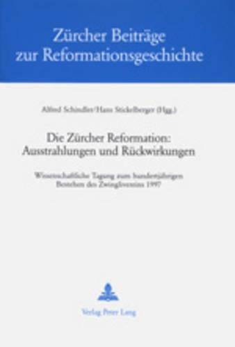 Die Zuercher Reformation: Ausstrahlungen Und Rueckwirkungen