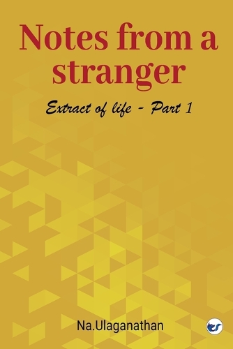 Notes from a Stranger: Extract of Life -- Part 1: Extract of life. I
