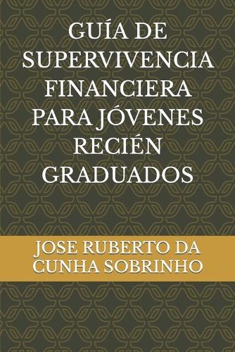 Guía de Supervivencia Financiera Para Jóvenes Recién Graduados